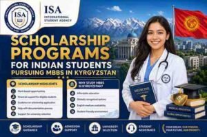 Read more about the article Scholarship Programs for Indian Students Pursuing MBBS in Kyrgyzstan | ISA