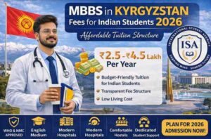 Read more about the article MBBS in Kyrgyzstan Fees for Indian Students 2026 | Cost, Hostel & Budget Guide