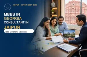 MBBS in Georgia Consultant in Jaipur After NEET 2026